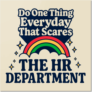 Do One Thing Everyday That Scares The HR Department Posters and Art